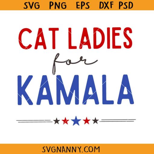 Cat Ladies for Kamala SVG, Funny Kamala 2024 svg, Kamala Harris President SVG, Kamala Harris SVG, Vote For Kamala President SVG