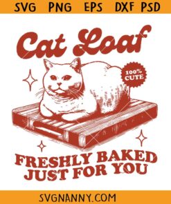 Cat loaf freshly baked just for you SVG, Cat Loaf SVG, Cat Baker SVG, Cat Loaf Funny SVG, Cat Baker retro SVG