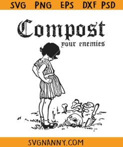 Compost Your Enemies Decompose The Rich SVG, Funny Gardening Lovers SVG, Anarchist SVG, Leftist SVG, Ecology SVG