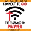 Connect to God the password is prayers svg, Christian Cross SVG, Faith SVG, Scripture SVG, Religious SVG, Christian Shirt SVG, Christian PNG