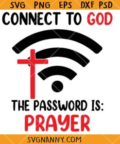 Connect to God the password is prayers svg, Christian Cross SVG, Faith SVG, Scripture SVG, Religious SVG, Christian Shirt SVG, Christian PNG