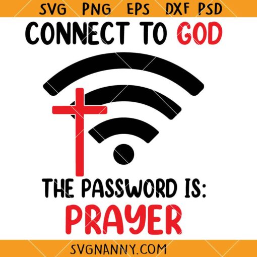 Connect to God the password is prayers svg, Christian Cross SVG, Faith SVG, Scripture SVG, Religious SVG, Christian Shirt SVG, Christian PNG