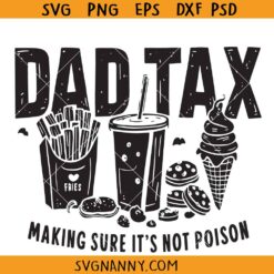 Dad Tax making sure it's not poison SVG, Dad Tax Definition SVG, Father’s Day Svg, Dad Tax Meaning SVG, Funny Dad Tax Svg, Father’s Day Shirt SVG