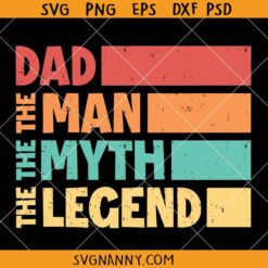 Dad The man The Myth The Legend retro vintage svg, vintage Dad SVG, Father’s Day Quote SVG, Father’s Day SVG Files, Father’s Day Shirt SVG, Papa svg