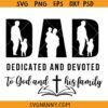 Dad dedicated and devoted SVG, Dad Svg, Father’s Day Svg, Daddy Svg, Gift For Dad Svg, Dad T Shirt SVG, Father's Day T-shirt SVG   
