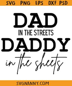 Dad in the streets daddy in the sheets svg, Dad Life SVG, Funny Dad Quote SVG, Presents For Dad svg, Father's Day Svg, Gift for Dad SVG, Dad Quote Svg, Best Dad Ever shirt Svg