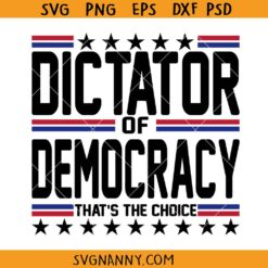 Dictator or Democracy Thats the choice SVG, USA presidential elections svg, Funny USA presidential elections svg