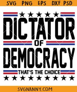 Dictator or Democracy Thats the choice SVG, USA presidential elections svg, Funny USA presidential elections svg