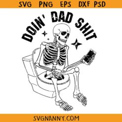 Doin' dad shit SVG, Skeleton Dad Svg, Funny Dad Svg, Dad Humor Svg, Dad Life Svg, Dad Pun Svg