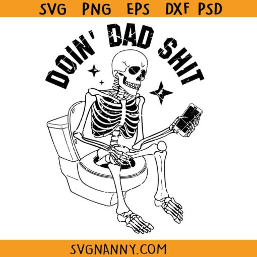 Doin' dad shit SVG, Skeleton Dad Svg, Funny Dad Svg, Dad Humor Svg, Dad Life Svg, Dad Pun Svg