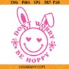 Don't worry be hoppy SVG, Cute Easter Bunny Svg, Hoppy Easter Svg, Happy Easter Svg, Funny Easter Svg  