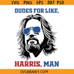 Dudes for like Harris man SVG, White dudes for Kamala Harris SVG, The Dude Abides SVG PNG