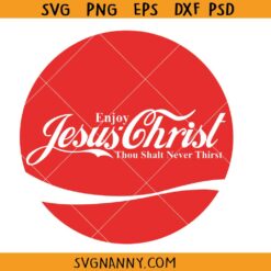 Man Enjoy Jesus Christ thou shalt never thirst SVG, Scripture SVG, Religious SVG, Jesus Christ svg, Faith SVG, Christian Shirt SVG, Christian PNG