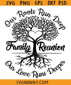 Family Reunion our Roots Run Deep SVG, Family Reunion Tree Svg, Family Reunion Svg, Family Tree Roots svg, Tree with roots svg, Tree of life svg