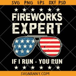 Fireworks Expert If I Run You Run svg, US Flag Sunglasses SVG, July 4th SVG, 4th Of July décor SVG,4th of July Svg, Independence Day Svg, Patriotic Svg, 4th of July Shirt Svg