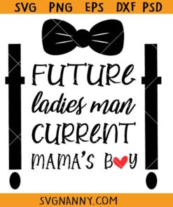 Future ladies man Current mamas boy SVG, Funny Baby Boy Onesie Svg, Future Ladies Man Svg, Baby Boy, Toddler svg, Valentines Day Svg 