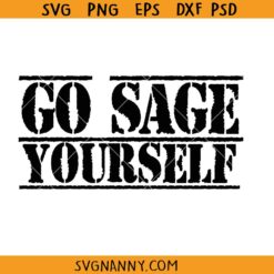 Go sage yourself SVG, funny spiritual svg, goddess svg, sage svg, witchy svg, chakras svg, aligned svg, meditation svg, zodiac svg