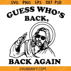 Guess Who’s Back Back Again SVG, Funny Jesus SVG, Funny Easter Quote SVG, Funny Easter SVG, Easter Shirt SVG, Easter Décor SVG, Christian Easter SVG