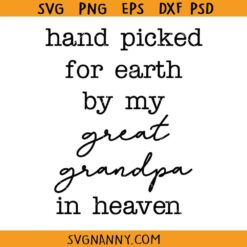 Hand picked for earth by my great grandpa in heaven svg, Newborn SVG, Grandpa Quote SVG