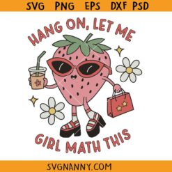 Hang On Let Me Girl Math This SVG, Strawberry Svg, Girl Quote SVG, Funny Strawberry SVG, Funny T-shirt SVG
