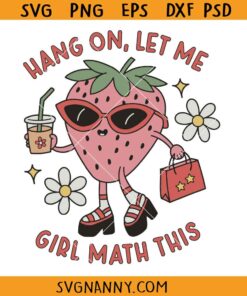 Hang On Let Me Girl Math This SVG, Strawberry Svg, Girl Quote SVG, Funny Strawberry SVG, Funny T-shirt SVG