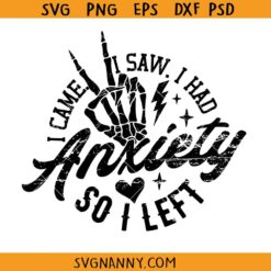I Came I Saw I had Anxiety So I Left svg, Funny Introvert Svg, Sarcastic Svg, Anxiety Svg, I Came And I Saw Svg Anxiety Quote SVG