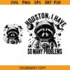 I Have So Many Problems Funny Raccoon svg, Funny Raccoon In Space SVG, Funny Raccoon SVG, Funny Raccoon Meme SVG