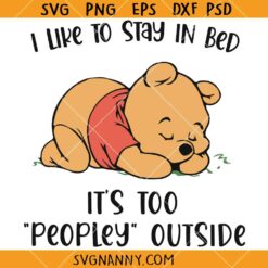 I Like To Stay In Bed It’s Too Peopley Outside Svg, Funny Cartoon Svg, Sarcastic Svg  