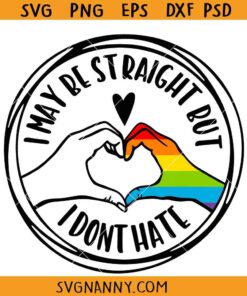I may be straight but I dont hate gay pride SVG, Pride Month Svg, Gay Pride Svg, Lgbtq Love