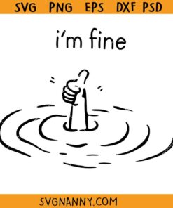 I'm fine drowning svg, I’m Fine Like Hand Thumbs Up On Water Surface SVG, I’m Fine SVG, Everything is Fine Svg, It's Fine Funny SVG, Sarcastic Svg, I am Fine Drowning Meme SVG