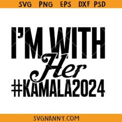 I'm with her Kamala Harris 2024 svg, Kamala 2024 svg, Kamala Harris President SVG, Kamala Harris SVG, Vote For Kamala President SVG