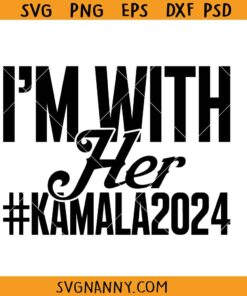 I'm with her Kamala Harris 2024 svg, Kamala 2024 svg, Kamala Harris President SVG, Kamala Harris SVG, Vote For Kamala President SVG