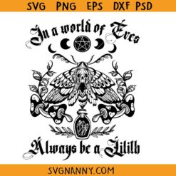 In a world full of Eves always be a Lilith SVG, pagan goddess svg, wiccan occult magic svg, supernatural symbol svg, Wiccan svg, Divine Feminine svg