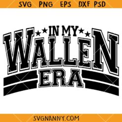 In my Wallen Era SVG file, Wallen Shirt SVG, Country Svg, Wallen Cowboy SVG, Funny Wallen Gift SVG