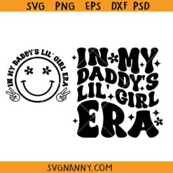 In my daddy's lil girl era SVG, Fathers day svg, Retro Girl Dad SVG, Father's Daughter Svg, Dad's Girl Shirt SVG, Funny Daddy's Girl Gift SVG
