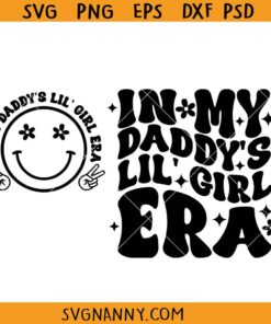 In my daddy's lil girl era SVG, Fathers day svg, Retro Girl Dad SVG, Father's Daughter Svg, Dad's Girl Shirt SVG, Funny Daddy's Girl Gift SVG