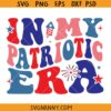 In my patriotic era SVG, 4th of July Svg, Nationalistic Svg, Independence Day svg, Patriotic Svg, Retro 4th of July Svg, American Flag Svg, Party In The USA Svg