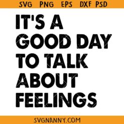 It's a Good Day to Talk About Feelings SVG, Funny Mental Health Svg, Cute Mental Health Svg, Guidance SVG, Counselor SVG, Mother's Day Shirt SVG
