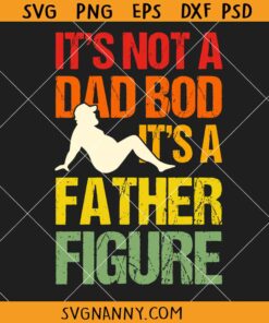It's not a dad bod its a father Figure retro SVG, Rocking the dad bod SVG, Dad to be SVG, New dad SVG, gift for dad SVG, funny dad svg, father’s day gift SVG