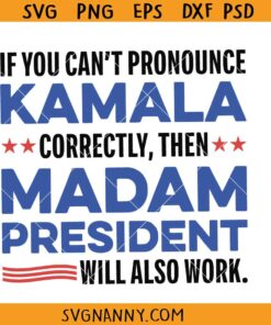 Kamala Harris Madam President SVG, If you can’t pronounce Kamala Madam president will also work SVG