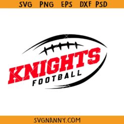 Knights Football SVG, Knights SVG, Sports Team Mascot SVG, School Pride SVG