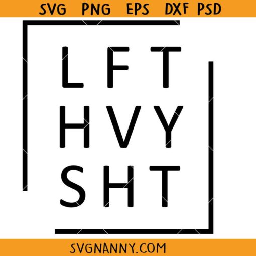 LFT HVY SHT svg, Lift Heavy Sh*t svg, LFT HVY SHT png, weight lifting svg, weight lifting shirt, workout shirt, workout svg