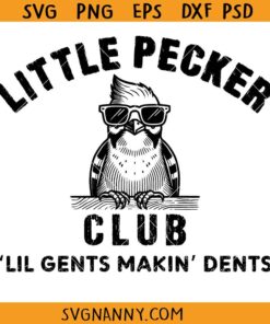 Little Pecker Club SVG, Lil Gents Making Dents SVG, Funny Little Gents SVG, Funny Woodpecker Meme SVG, Funny Bird svg