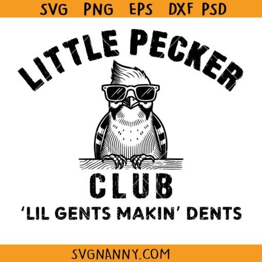 Little Pecker Club SVG, Lil Gents Making Dents SVG, Funny Little Gents SVG, Funny Woodpecker Meme SVG, Funny Bird svg
