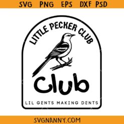 Little pecker club SVG, Funny Bird SVG, Birders Club SVG, Lil Gents Making Dents SVG, Funny Little Gents SVG
