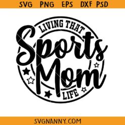 Living that Sports mom life SVG, Game Day Svg, Cheer Mom Gift SVG, Sports Svg, Sports Mom Clipart SVG, Sports Mom Life Svg