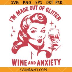 Made Out of Glitter Wine and Anxiety SVG, Retro Design SVG, , Mental Health Anxiety SVG, Anxiety Wine SVG, Woman Quote SVG