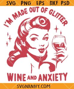 Made Out of Glitter Wine and Anxiety SVG, Retro Design SVG, , Mental Health Anxiety SVG, Anxiety Wine SVG, Woman Quote SVG