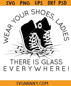 Make sure to wear shoes ladies there's glass everywhere SVG, Kamala Harris svg