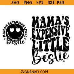 Mama Expensive little bestie svg, Mom Life Svg, Mother's Day Svg, Mom Life Shirt SVG, Kids Shirt SVG, Kid Svg, Trendy Girls Svg